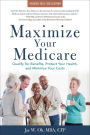 Maximize Your Medicare: 2022-2023 Edition: Qualify for Benefits, Protect Your Health, and Minimize Your Costs