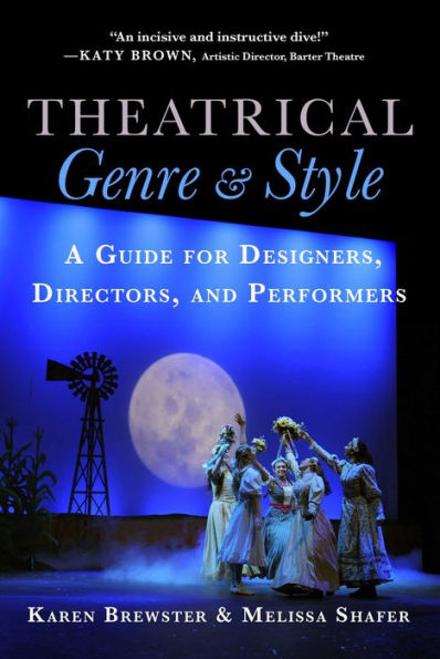Theatrical Genre and Style: A Guide for Designers, Directors, Performers