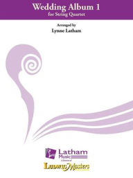 Title: Wedding Album 1 - String Quartet: Conductor Score & Parts, Author: Lynne Latham