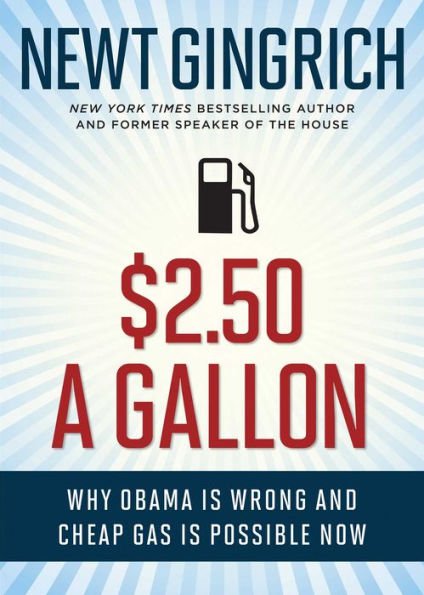 $2.50 a Gallon: Why Obama Is Wrong and Cheap Gas Is Possible