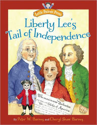 Title: Liberty Lee's Tail of Independence, Author: Peter W. Barnes