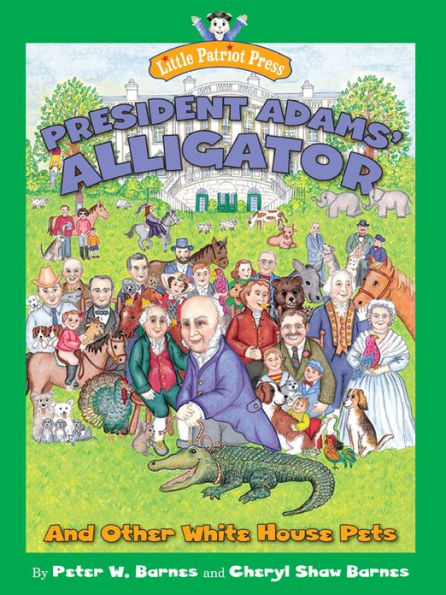 President Adams' Alligator: and Other White House Pets