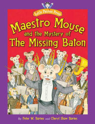 Title: Maestro Mouse: And the Mystery of the Missing Baton, Author: Peter W. Barnes