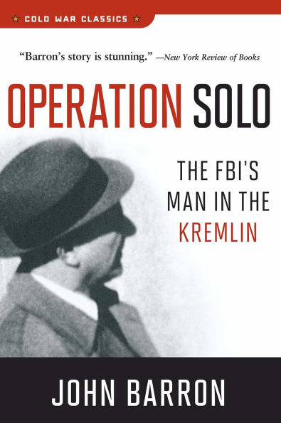 Operation Solo: The FBI's Man in the Kremlin