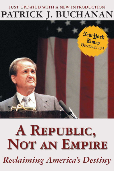 A Republic, Not an Empire: Reclaiming America's Destiny