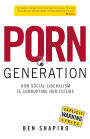 Porn Generation: How Social Liberalism Is Corrupting Our Future