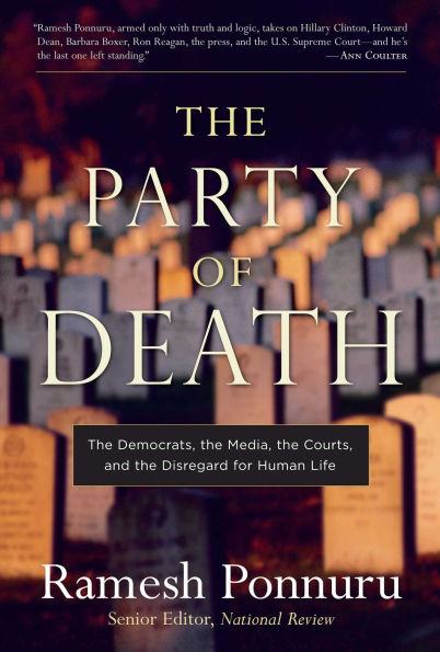 The Party of Death: The Democrats, the Media, the Courts, and the Disregard for Human Life