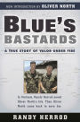 Blue's Bastards: A True Story Of Valor Under Fire