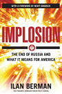 Implosion: The End of Russia and What It Means for America