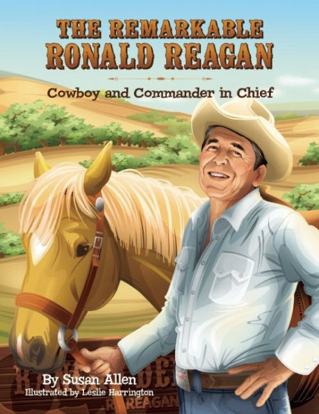 The Remarkable Ronald Reagan: Cowboy and Commander in Chief