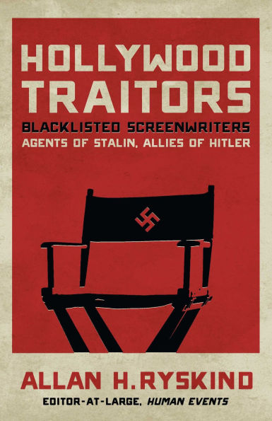 Hollywood Traitors: Blacklisted Screenwriters - Agents of Stalin, Allies Hitler