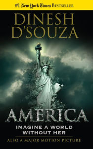 Title: America: Imagine a World without Her, Author: Dinesh D'Souza