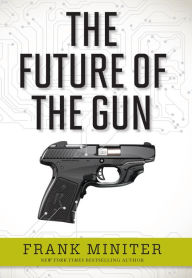 Title: The Future of the Gun, Author: Frank Miniter