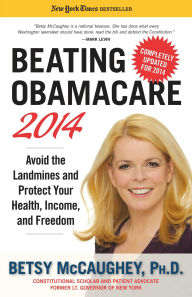 Title: Beating Obamacare 2014: Avoid the Landmines and Protect Your Health, Income, and Freedom, Author: Betsy McCaughey