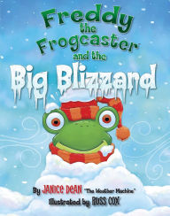 Free adio books downloads Freddy the Frogcaster and the Big Blizzard 9781684510368 by Janice Dean