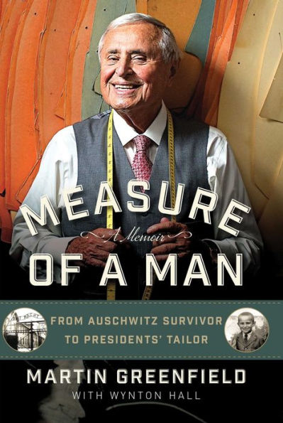 Measure of a Man: From Auschwitz Survivor to Presidents' Tailor