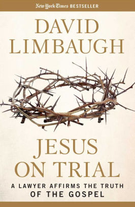 Title: Jesus on Trial: A Lawyer Affirms the Truth of the Gospel, Author: David Limbaugh