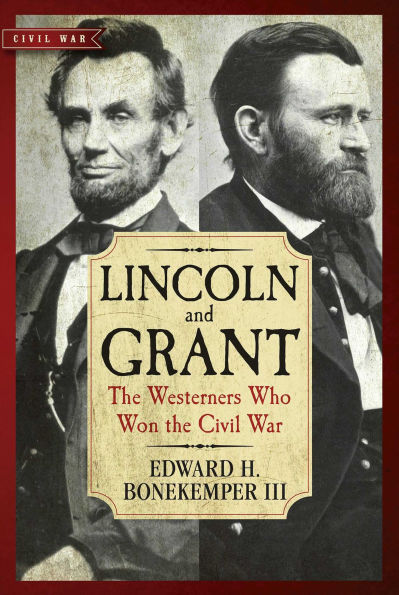 Lincoln and Grant: the Westerners Who Won Civil War