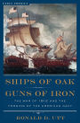 Ships of Oak, Guns of Iron: The War of 1812 and the Forging of the American Navy