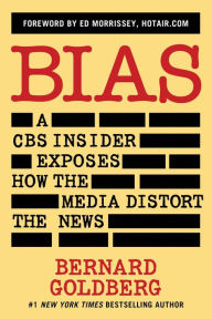 Title: Bias: A CBS Insider Exposes How the Media Distort the News, Author: Bernard Goldberg