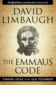 Title: The Emmaus Code: Finding Jesus in the Old Testament, Author: David Limbaugh