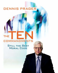 Title: The Ten Commandments: Still the Best Moral Code, Author: Dennis Prager