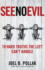 See No Evil: 19 Hard Truths the Left Can't Handle