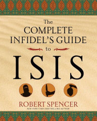 Title: The Complete Infidel's Guide to ISIS, Author: Robert Spencer