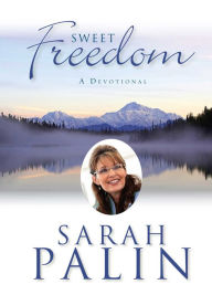 Title: Sweet Freedom: A Devotional, Author: Sarah Palin