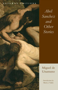 Title: Abel Sanchez and Other Stories, Author: Miguel De Unamuno