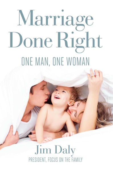 Marriage Done Right: One Man, One Woman