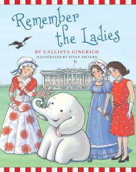 Title: Remember the Ladies, Author: Callista Gingrich