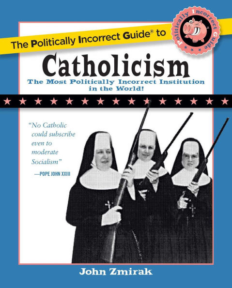 The Politically Incorrect Guide to Catholicism