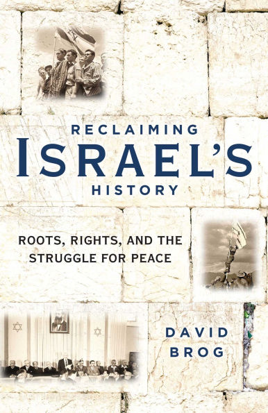 Reclaiming Israel's History: Roots, Rights, and the Struggle for Peace