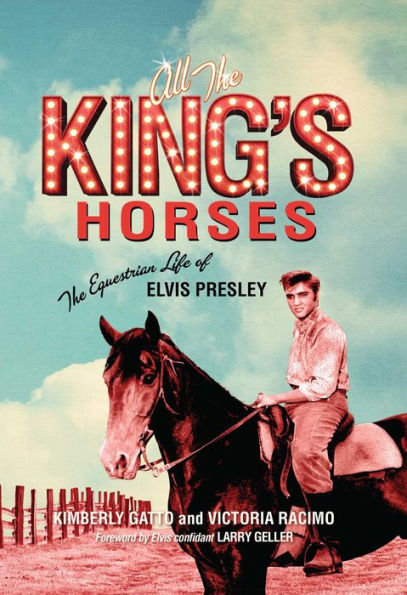 All the King's Horses: The Equestrian Life of Elvis Presley