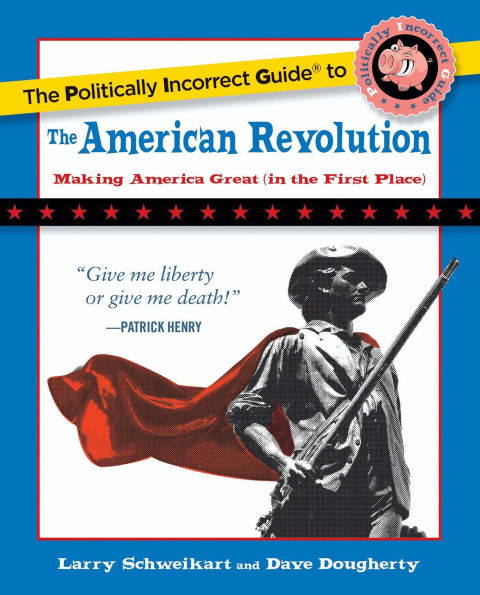 the Politically Incorrect Guide to American Revolution