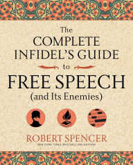 Title: The Complete Infidel's Guide to Free Speech (and Its Enemies), Author: Robert Spencer