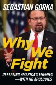 Title: Why We Fight: Recovering America's Will to Win, Author: Sebastian Gorka