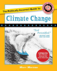 Title: The Politically Incorrect Guide to Climate Change, Author: Marc Morano