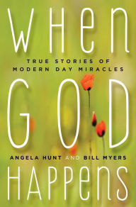 Title: When God Happens: True Stories of Modern Day Miracles, Author: Angela Hunt