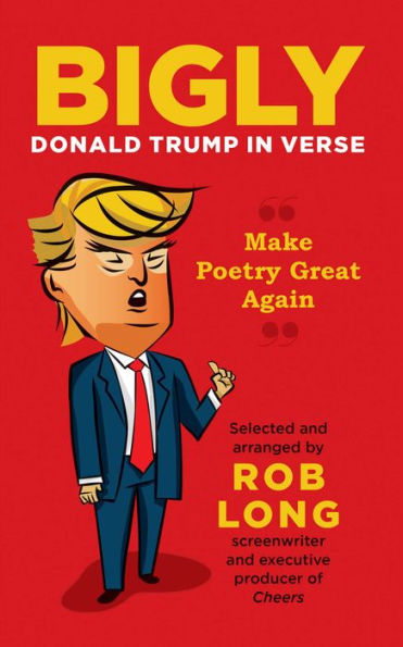 Bigly: Donald Trump in Verse