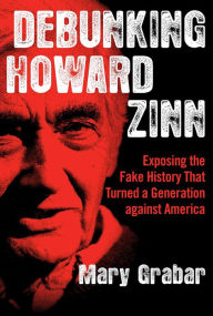 English books audios free download Debunking Howard Zinn: Exposing the Fake History That Turned a Generation against America in English by Mary Grabar