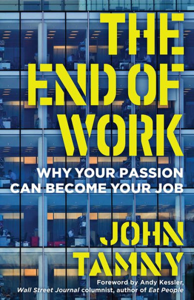 The End of Work: Why Your Passion Can Become Job