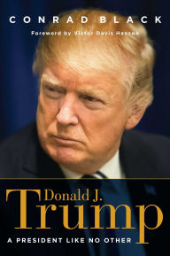 Title: Donald J. Trump: A President Like No Other, Author: Conrad Black