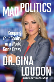 Ebook pdf gratis italiano download Mad Politics: Keeping Your Sanity in a World Gone Crazy by Gina Loudon in English 9781621578406