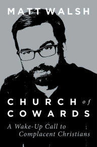 Online book download links Church of Cowards: A Wake-Up Call to Complacent Christians 9781621579212