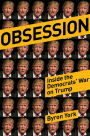 Obsession: Inside the Washington Establishment's Never-Ending War on Trump