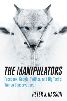 The Manipulators Facebook Google Twitter And Big Tech S War On