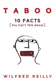 Title: Taboo: 10 Facts You Can't Talk About, Author: Wilfred Reilly