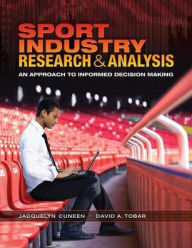 Title: Sport Industry Research and Analysis: An Approach to Informed Decision Making / Edition 1, Author: Jacquelyn Cuneen